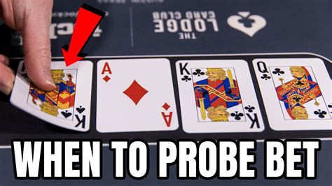 probe bet|Probe Betting on the Turn .